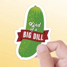 Kind of a Big Dill Sticker