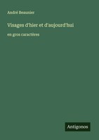 André Beaunier | Visages D'hier Et D'aujourd'Hui | Taschenbuch | FranzöSisch