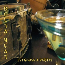 The Delta Heat - Let's Have a Party [New CD]