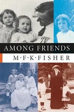 Among Friends Paperback M. F. K. Fisher