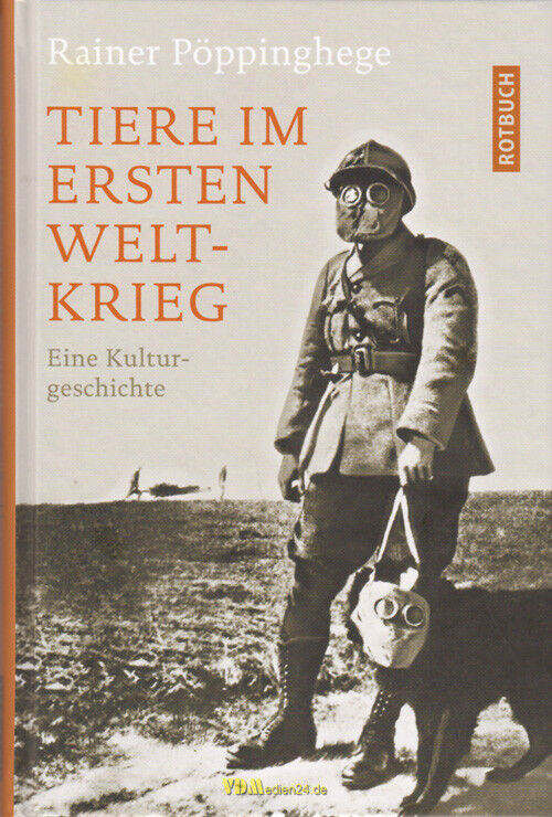 Tiere im Ersten Weltkrieg Eine Kulturgeschichte Pöppinghege Meldehund Brieftaube - Rainer Pöppinghege