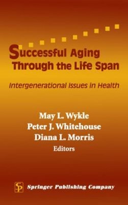 Successful Aging Through the Life Span : Intergenerational Issues