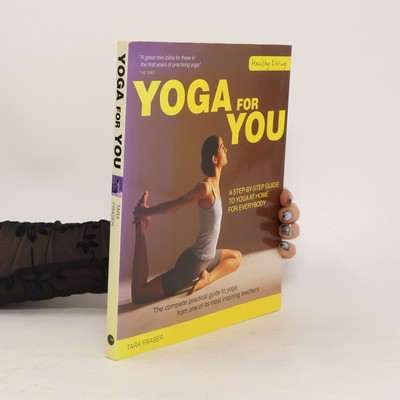 Yoga for you : the complete practical guide to yoga from one of its most