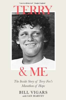 Terry & Me: The Inside Story of Terry Fox's Marathon of Hope by Bill Vigars