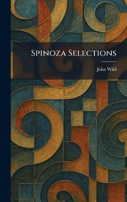 Spinoza Selections by John Wild Hardcover Book