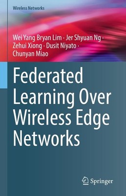 Federated Learning Over Wireless Edge Networks Wei Yang Bryan Lim