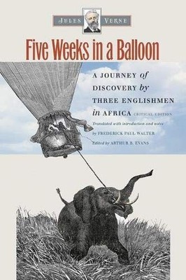 FIVE WEEKS IN A BALLOON: A JOURNEY OF DISCOVERY BY THREE By Jules Verne & Arthur