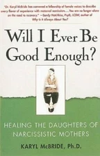 Will I Ever Be Good Enough?: Healing the Daughters of Narcissistic  - GOOD