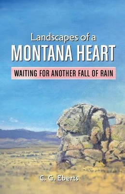 Landscapes of a Montana Heart - Waiting for Another Fall of Rain by Cindelyn G.