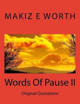 Words Of Pause II All I Have: Original Quotes by Makiz E. Worth (English) Paperb