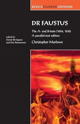 Dr Faustus: the A- and B- Texts (1604, 1616): A Para...