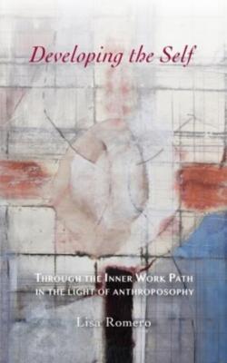 Developing The Self: Through The Inner Work Path In The Light Of Anthroposo...