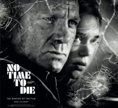 No Time to Die: The Making of the Film. James Bond