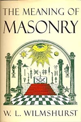 The Meaning of Masonry W. L. Wilmshurst