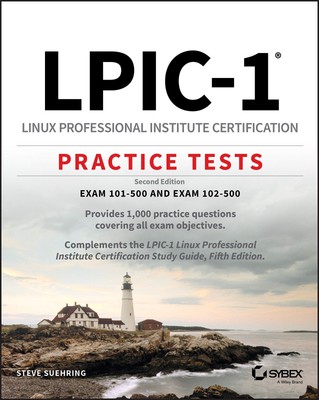 LPIC-1 Linux Professional Institute Certification Practice Tests: Exam 101-5...