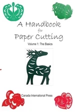 A Handbook for Paper Cutting Volume 1: The Basics (Paperback or Softback)
