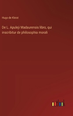 De L. Apuleji Madaurensis libro, qui inscribitur de philosophia morali by Hugo D