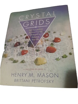 Crystal Grids : How to Combine and Focus Crystal Energies to Enhance Your...