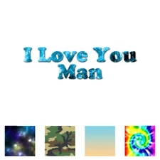 Love You Man - Vinyl Decal Sticker - Multiple Patterns & Sizes - ebn2959