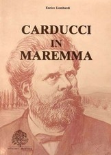 Enrico Lombardi - Carducci in Maremma - Edizioni Medicea - 1982