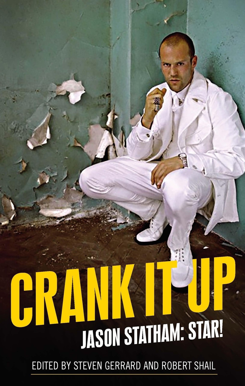 Crank it Up: Jason Statham: Star! by Steven Gerrard (hardcover)