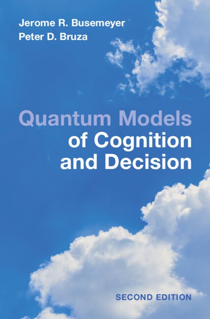 Quantum Models of Cognition and Decision Principles and Applications Hardback 2e