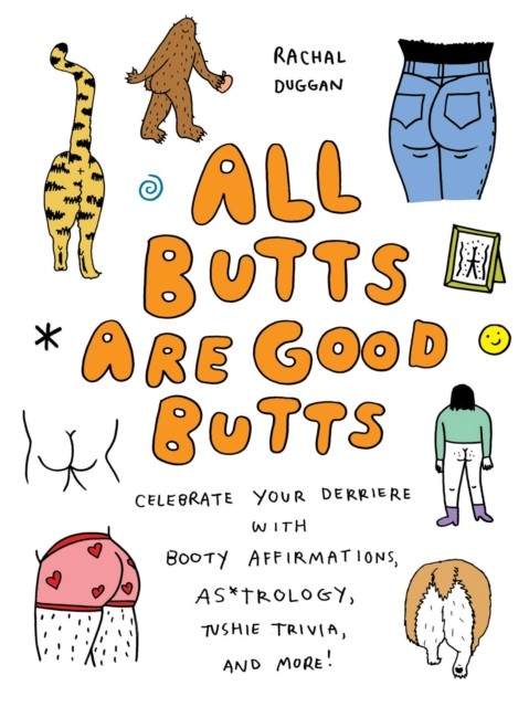 All Butts Are Good Butts by Rachal Duggan (Hardback Book)