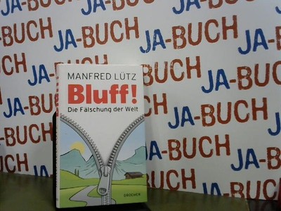 BLUFF!: Die Fälschung der Welt Lütz, Dr. Manfred: 194633
