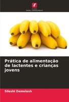 Sileshi Demelash | PráTica De AlimentaçãO De Lactentes E CriançAs Jovens | Buch