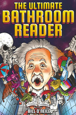 The Ultimate Bathroom Reader: Interesting Stories, Fun Facts and Just Crazy Weir