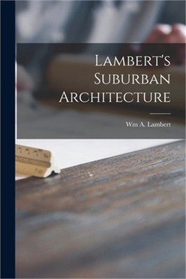 Lambert's Suburban Architecture (Paperback or Softback)