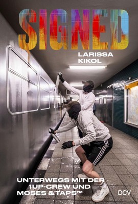 SIGNED. Unterwegs mit der 1UP-Crew und Moses & Taps Larissa Kikol Taschenbuch