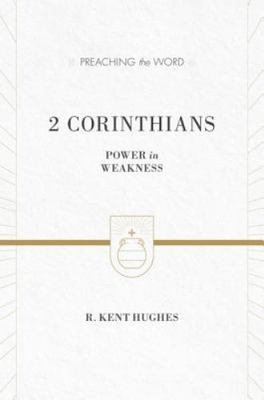 2 Corinthians: Power in Weakness (Redesign) by Hughes, R. Kent