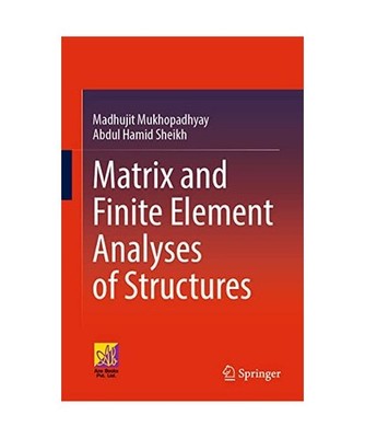 Matrix and Finite Element Analyses of Structures, Mukhopadhyay, Madhujit