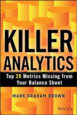 Killer Analytics: Top 20 Metrics Missing From Your Balance Sheet