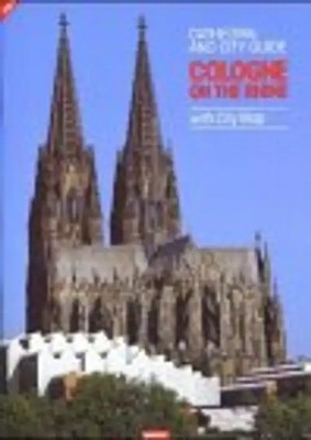 Cathedral and City Guide Cologne On The Rhine