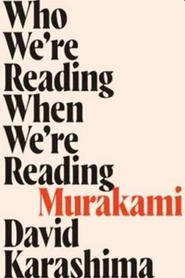 Who We're Reading When We're Reading Murakami by Karashima, David / paperback
