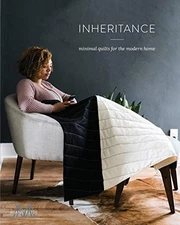 INHERITANCE: MINIMAL QUILTS FOR THE MODERN HOME By Riane Menardi Morrison NEW