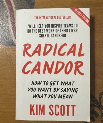 Radical Candor: Fully Revised and Updated Edition: How to Get What by Scott, Kim