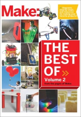 Best of Make: Volume 2: 65 Projects and Skill Builders from the Pages of Mak...