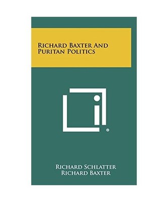 Richard Baxter and Puritan Politics, Richard Baxter