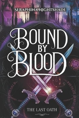 Bound by Blood: The Last Oath by Seraphina Nightshade Paperback Book