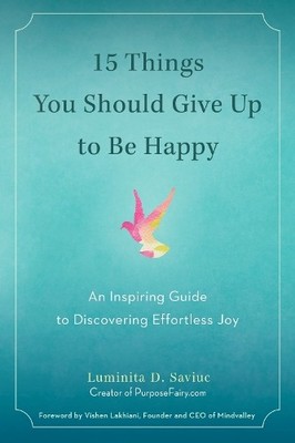 15 Things You Should Give Up to be Happy - 9780399172823