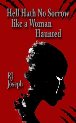 Rj Joseph | Hell Hath No Sorrow like a Woman Haunted | Taschenbuch | Englisch