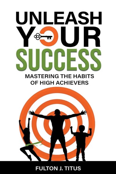 Unleash Your Success Mastering The Habits Of High Achievers Fulton Titus Buch-image
