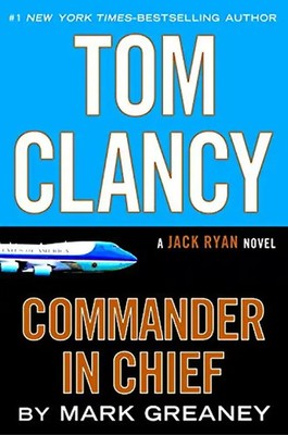 Commander in Chief: A Jack Ryan Novel - Clancy, Tom