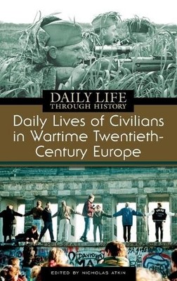 Daily Lives of Civilians in Wartime Twentieth-Century Europe ... - 9780313336577