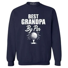 Best Grandpa by Par Father's Day Golfing Gift Crewneck Grandpa Sweatshirt