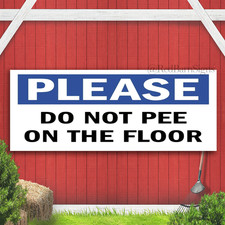 Please Do Not Pee On The Floor Indoor Outdoor Banner Sign with grommets