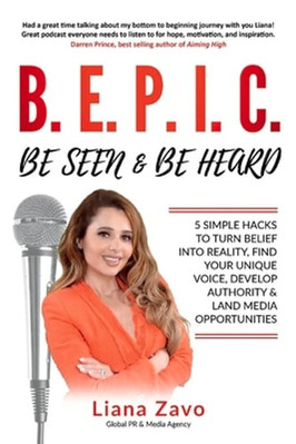 B.E.P.I.C.: Be Seen & Be Heard by Liana Zavo: New